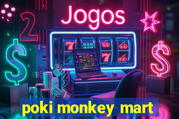 poki monkey mart